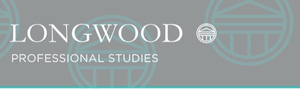 Check Out the Following Information from Longwood Professional Studies